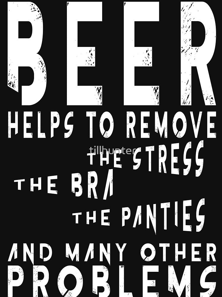Beer help to remove problems - Funny beer saying. by tillhunter