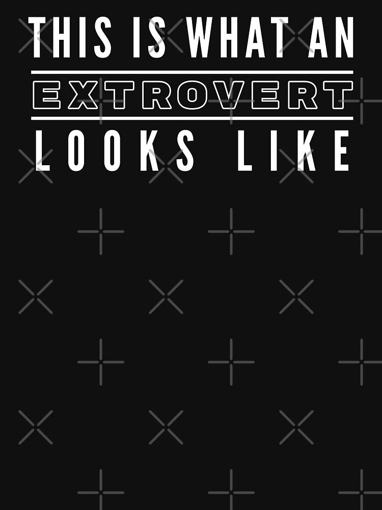 This Is What An Extrovert Looks Like by avejane