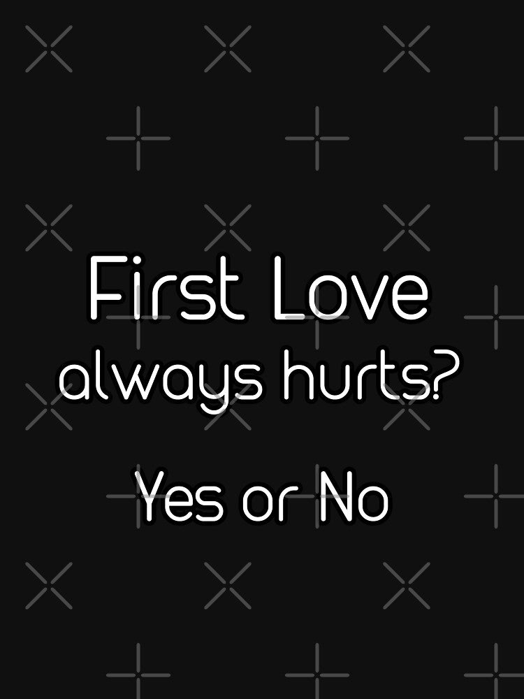 iSalem First love always hurts ? yes or no  logo funny Gift, T-shirt, Tee by iSalem