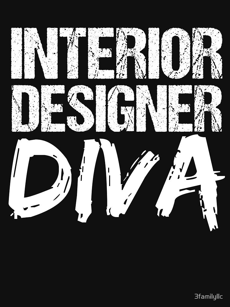 Interior Designer Diva T-shirt by 3familyllc