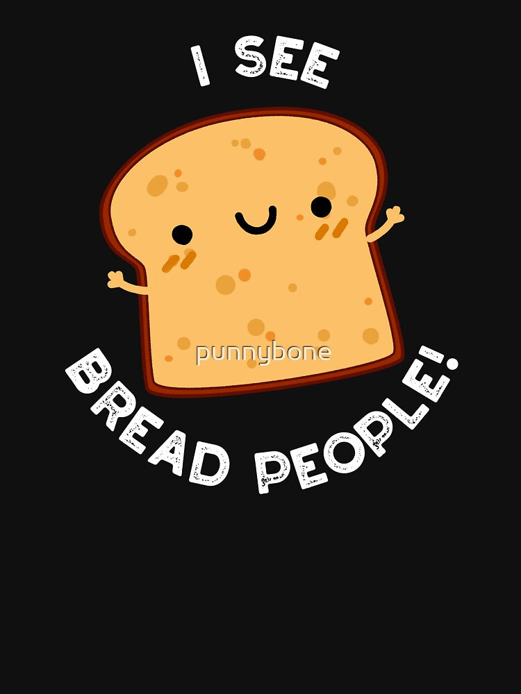 I See Bread People Funny Movie Quote Pun (Dark BG) by punnybone