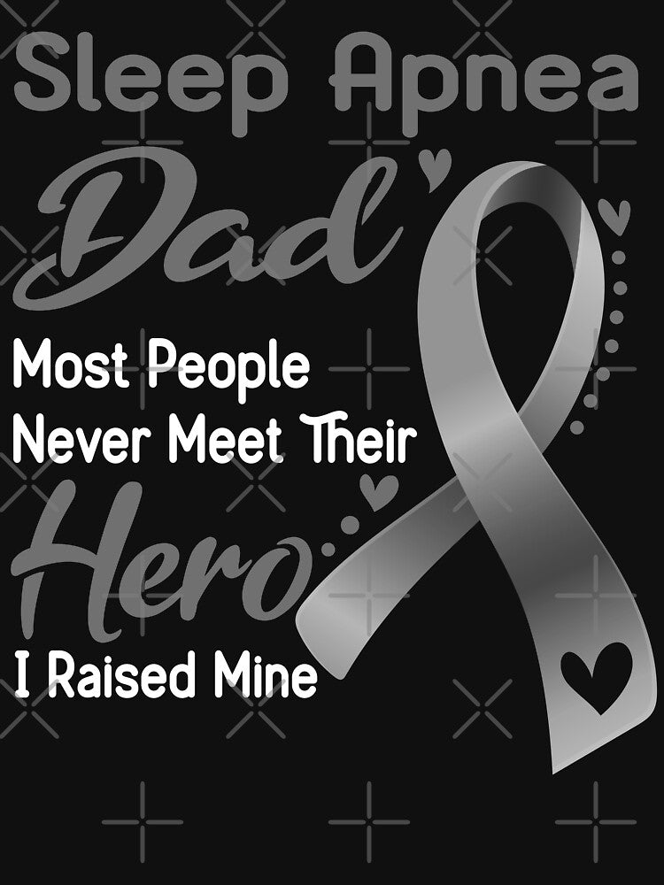 Sleep Apnea Dad Most People Never Meet Their Hero I Raise Mine by tenjun16