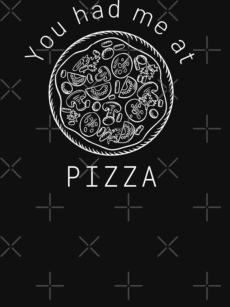 You had me at pizza - Funny pizza enthusiast design by Theleochick