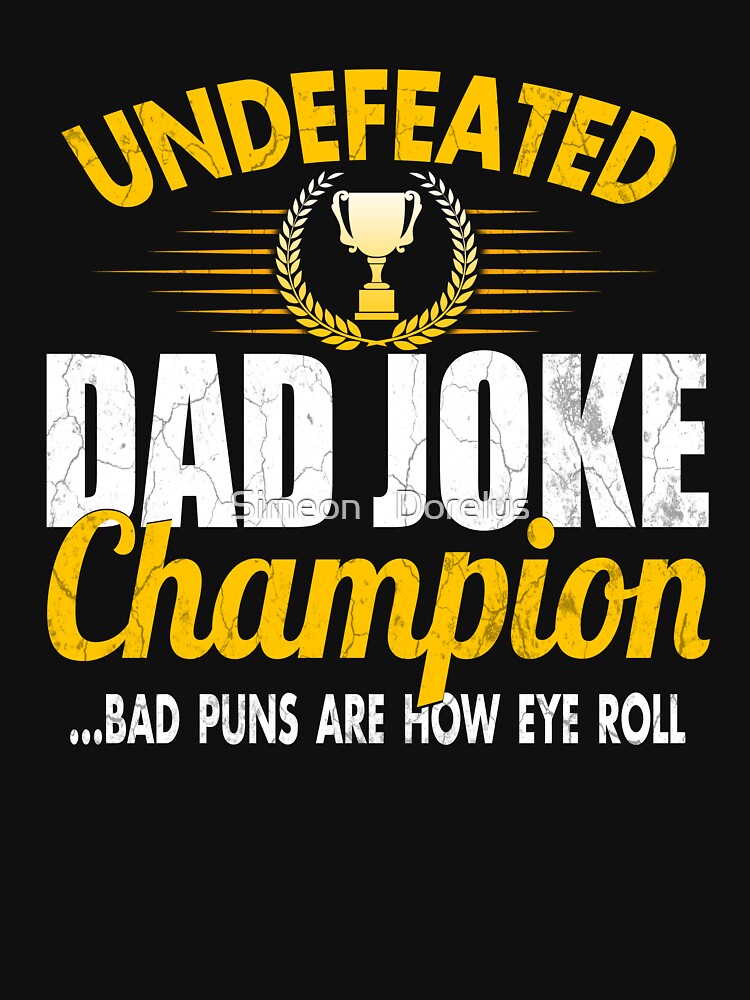 Mens Dad Joke Champion Gifts funny father's day gift, bad puns by Simeon	 Dorelus