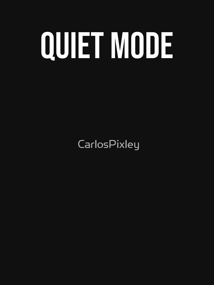 Quiet Mode Funny Introvert Shirt by CarlosPixley