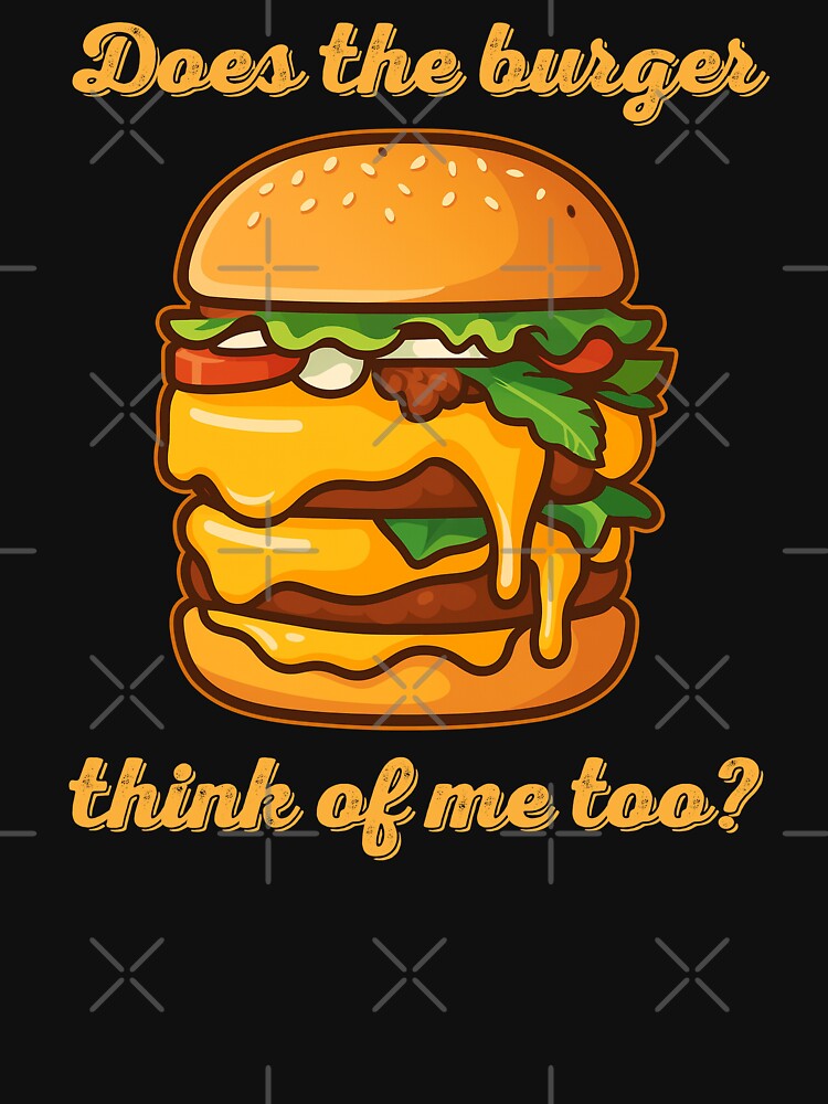 Does the burger think of me too? by TeeCodes