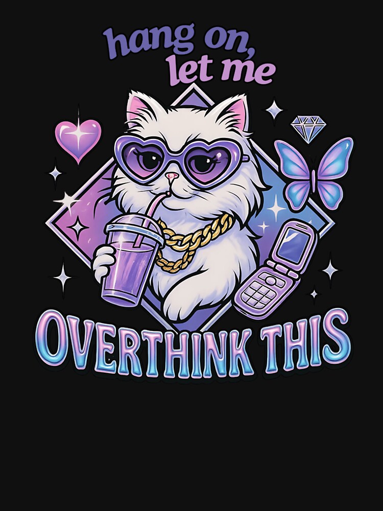 Hang On, Let Me Overthink This | Y2K Glam Cute Aesthetic funny overthinker t-shirt for women y2k style by AstroGlamStudio