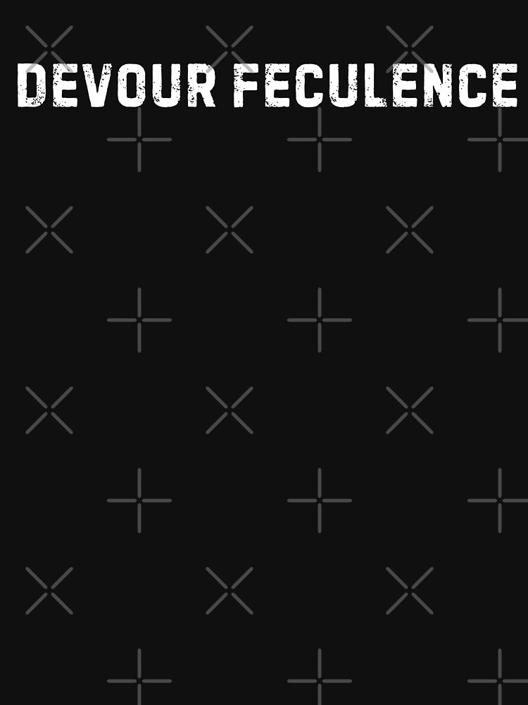 Devour Feculence by Idontwannaknow