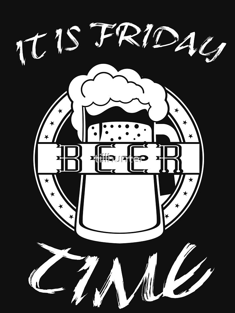 It is friday It is beer time - Funny beer saying. by tillhunter