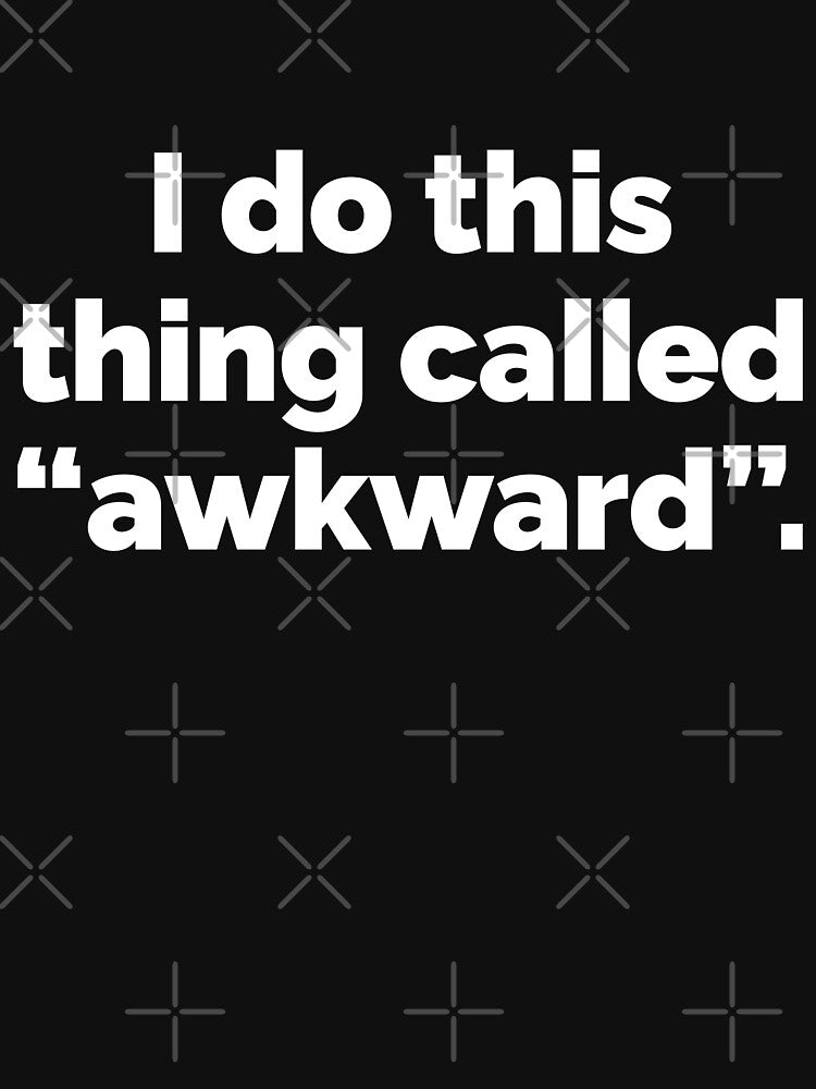I do this thing called awkward by 23mangoes