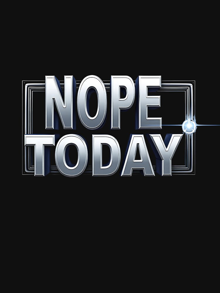 Nope Today – Funny Motivational T-Shirt by LR Vibe Studio
