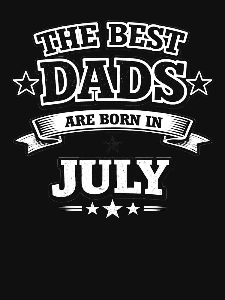 The Best Dads Are Born in July by Szapeee