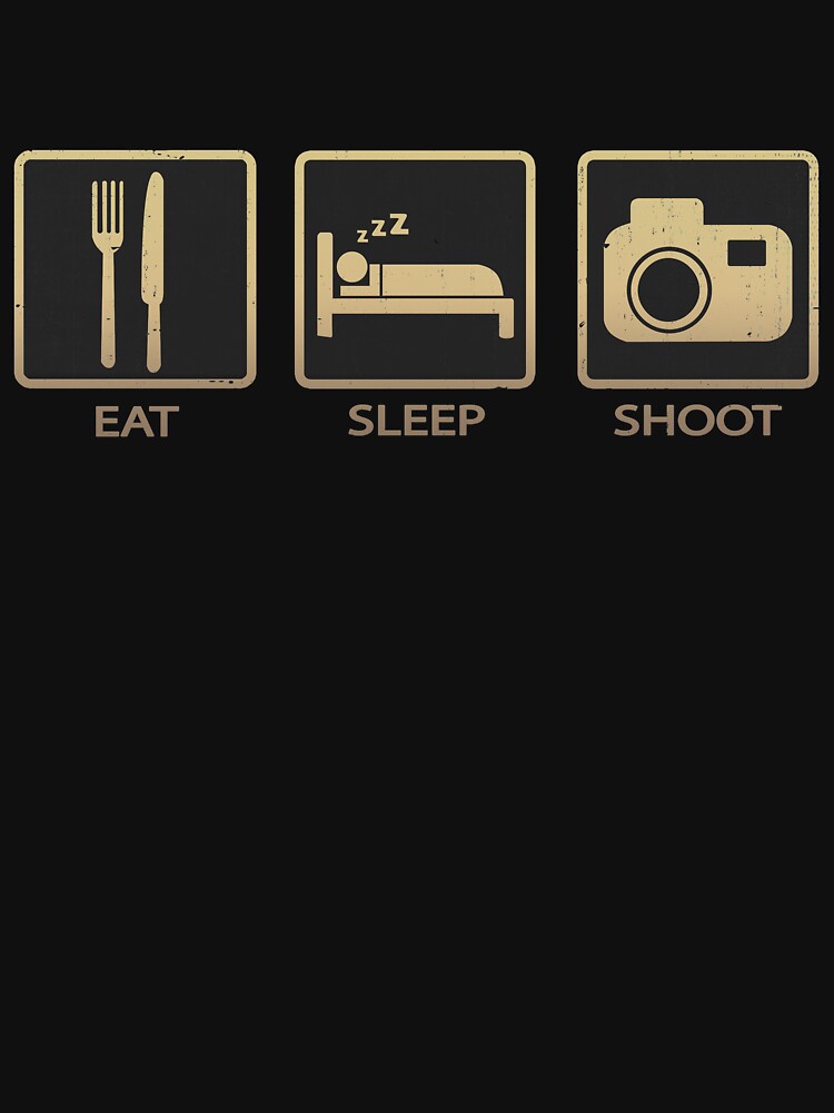 Eat Sleep Shoot Photographer by PulpyCrap