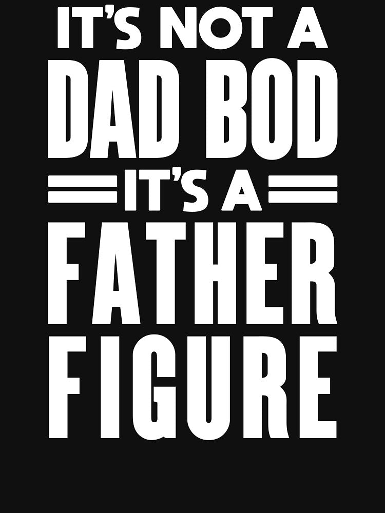 Dad Bod: Funny Father Figure Design by hadleyfoo