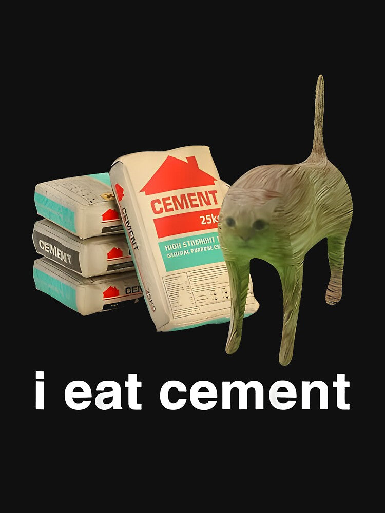 I Eat Cement Cat Funny by Unanswered