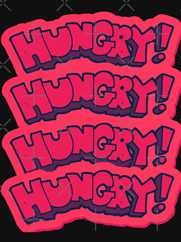 HUNGRY HUNGRY HUNGRY! by DeeATX