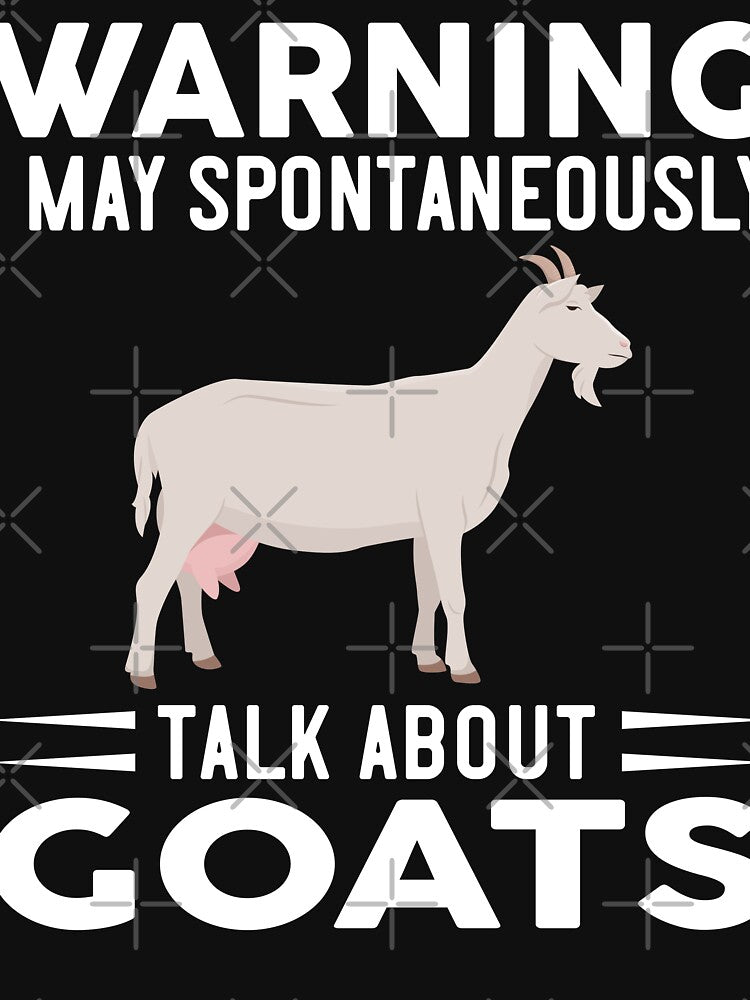 Warning I May Spontaneously Talk About Goats by OX-tright
