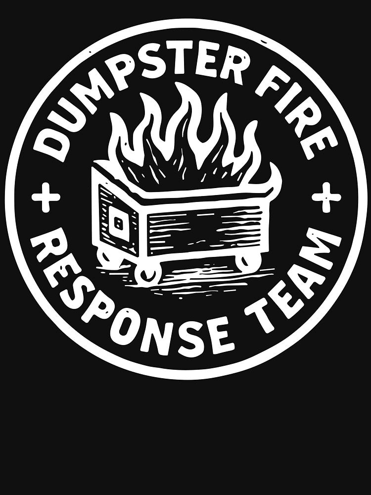 Dumpster Fire Response Team by ironicmuscle