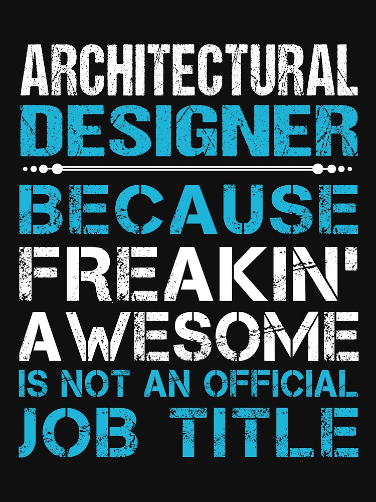 Architectural Designer T Shirt - Freaking Awesome Job Gift Item Tee by oetate4774