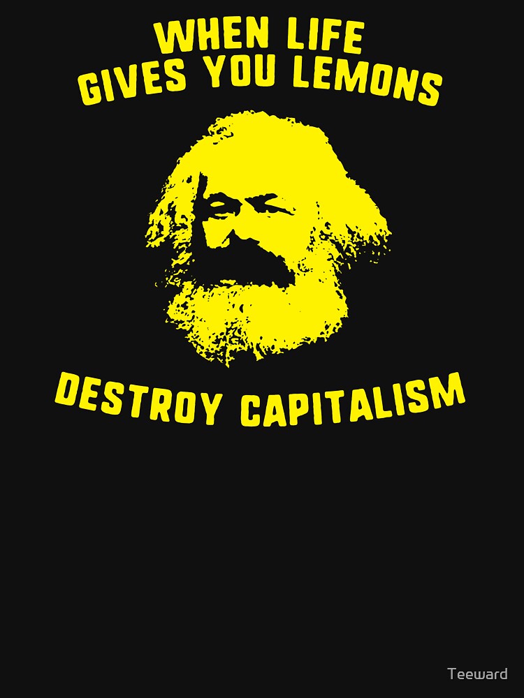 When life gives you lemons destroy capitalism Karl Marx by Teeward