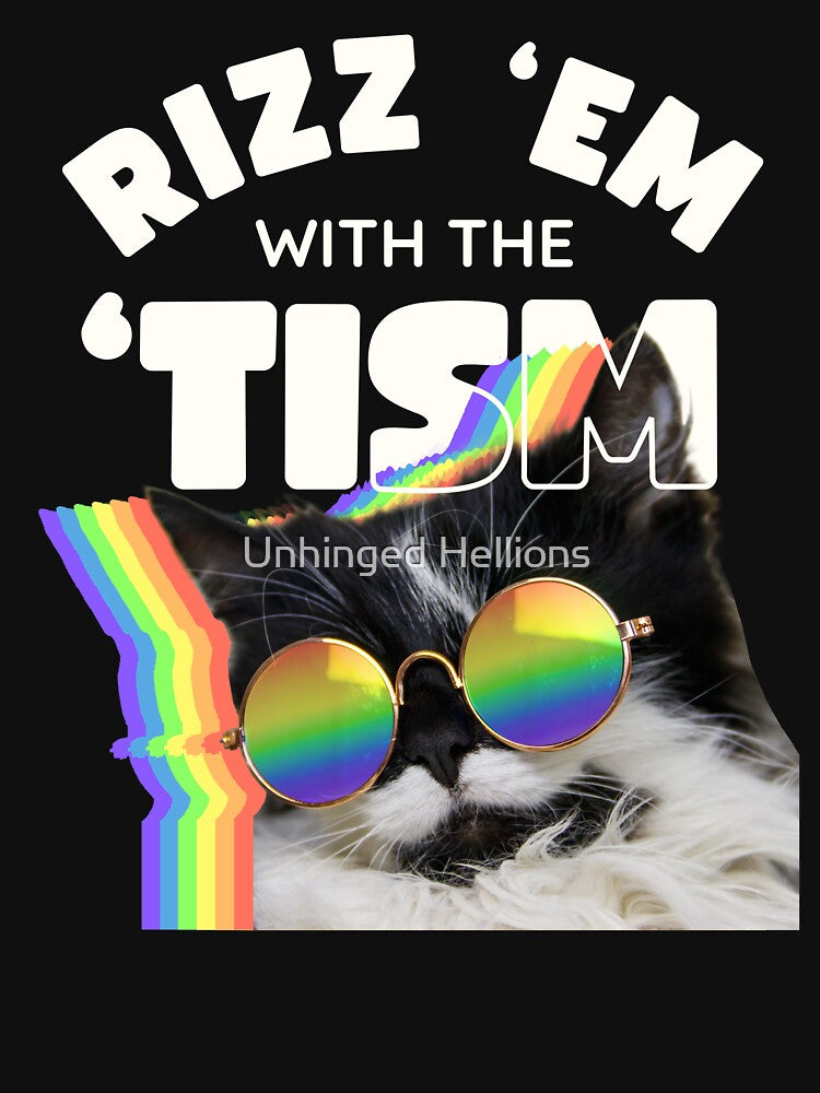 Rizz 'Em With The 'Tism Cat by Unhinged Hellions