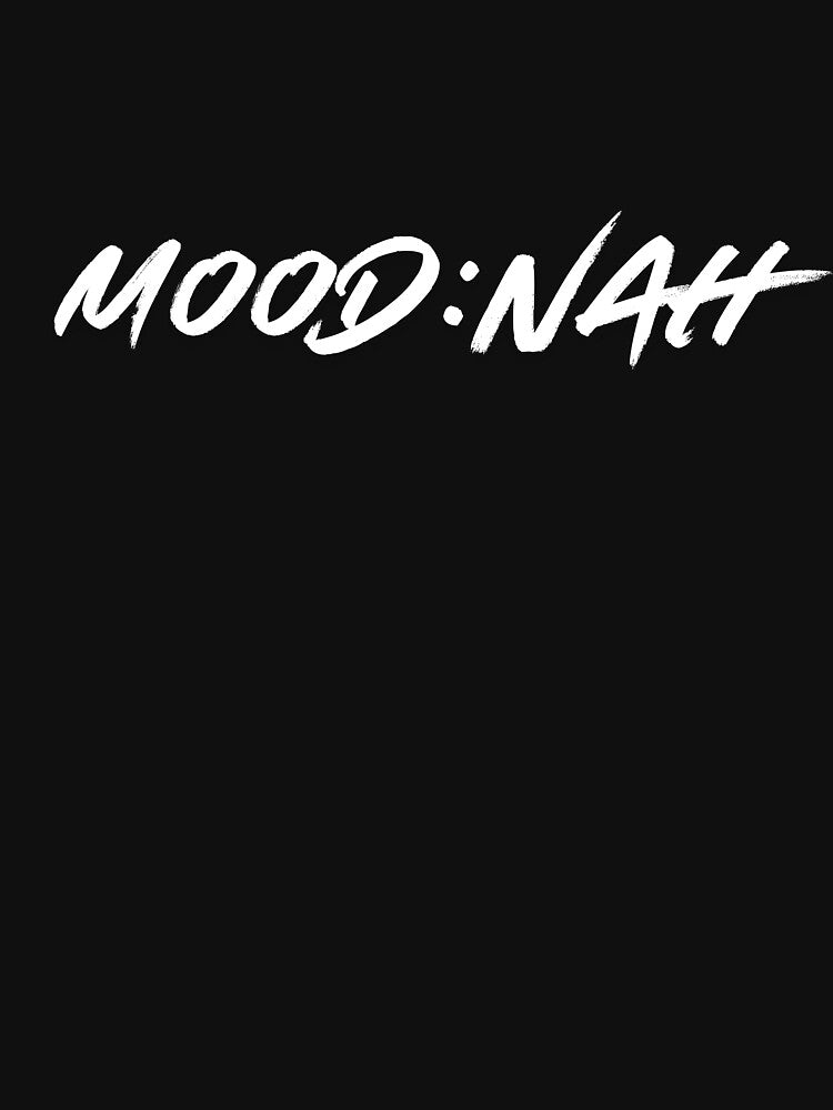 mood nah Relatable Humor Tee Blunt Mood Design by demiano-shirt