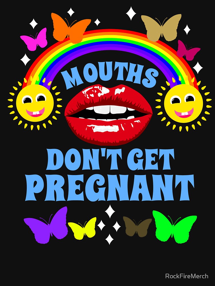 Mouths Don't Get Pregnant Embarrassing Vacation Swap by RockFireMerch