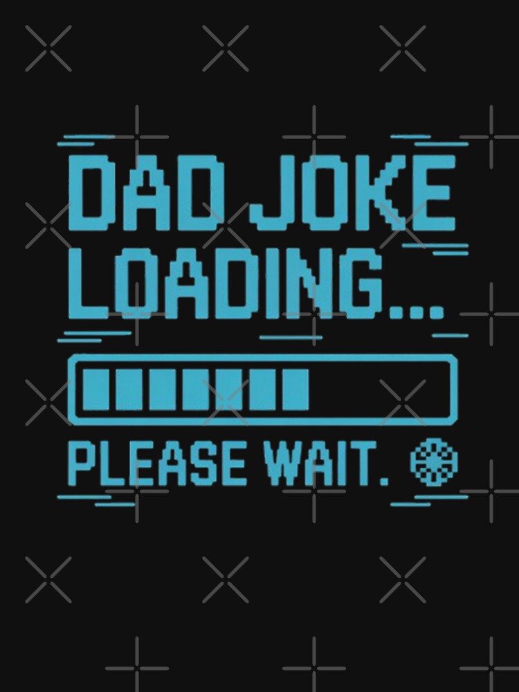 Dad Joke Loading Please Wait – Funny Tech Dad Shirt by cookigraphic
