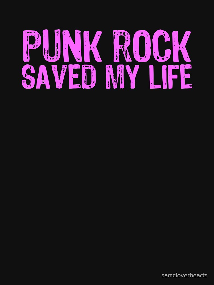 Punk Rock Saved My Life by The "I Love Everything" Shop