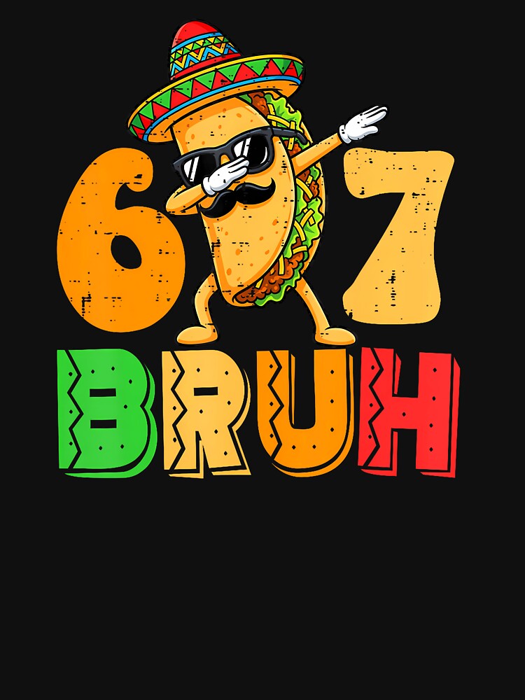 67 Bruh Meme Funny Cinco De Mayo by irifine