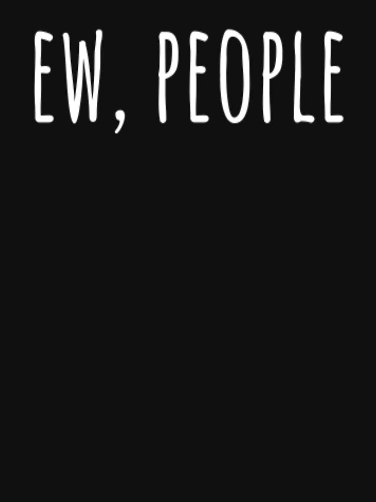 Ew, People by CatMonkStudios