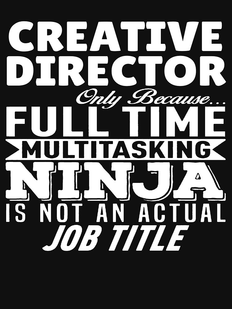 Creative Director Multitasking Ninja by clickmostro