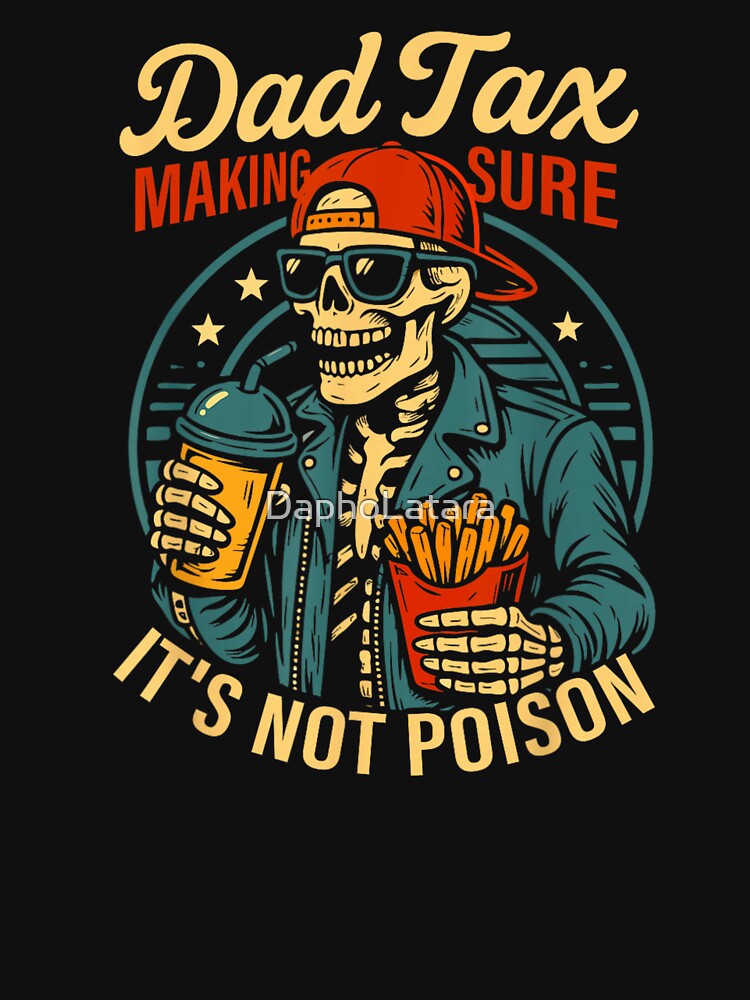 Dad Tax Making Sure It’s Not Poison Funny Skeleton Dad Humor Design by DaphoLatara