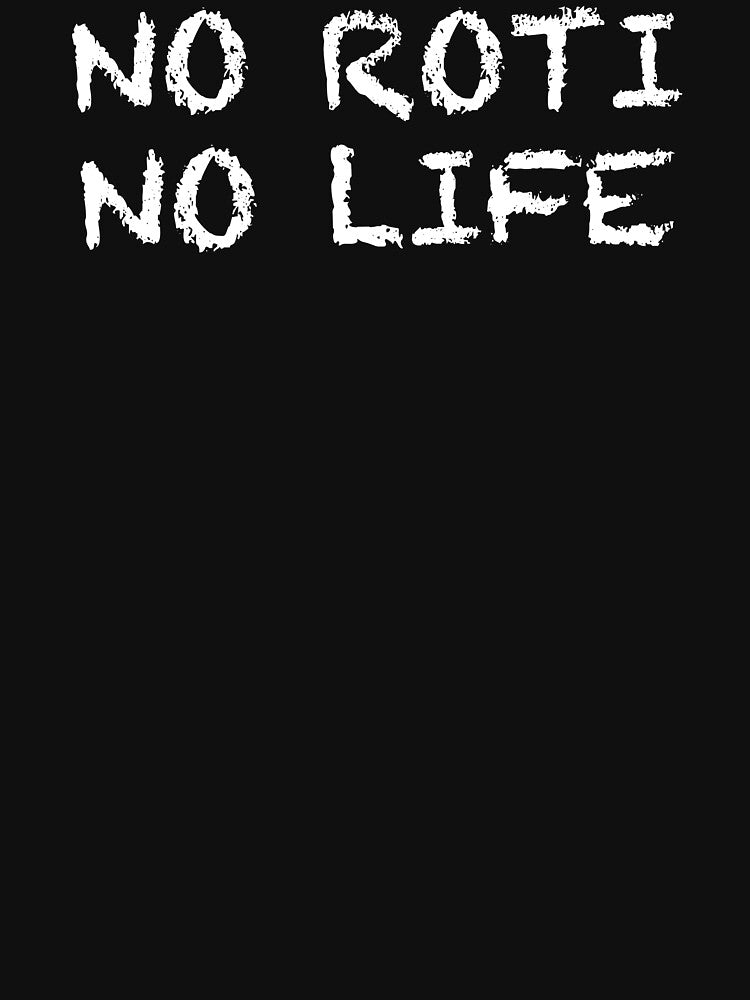 No Roti No Life by ThydraDesigns