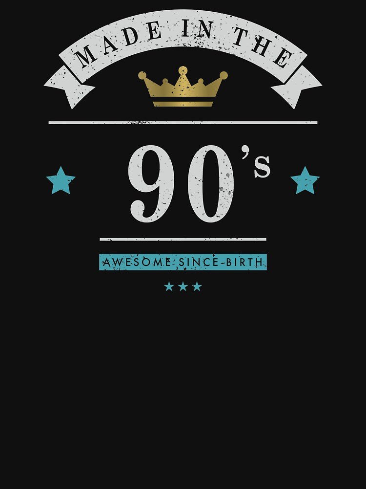 Made in the 90s AWESOME SINCE BIRTH by pricktees