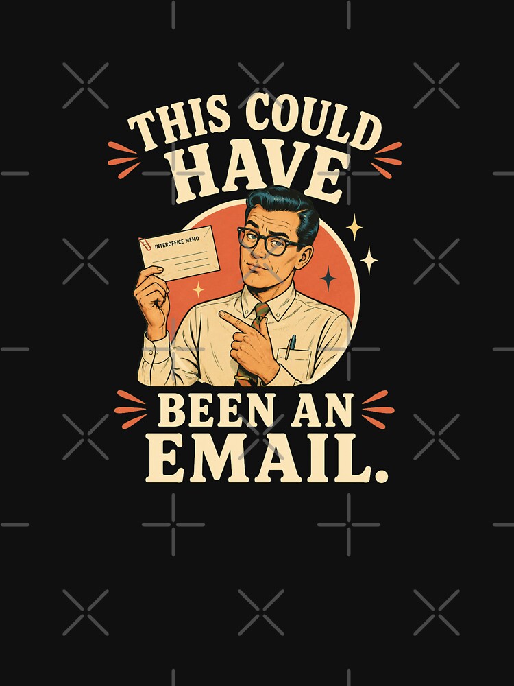 This Could Have Been Email Shirt by Passionread