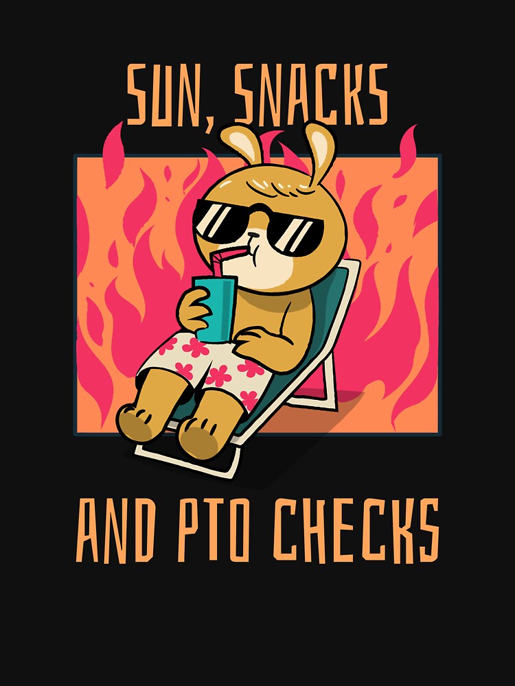 Sun,Snacks and PTO Checks T-Shirt by Echothreadz
