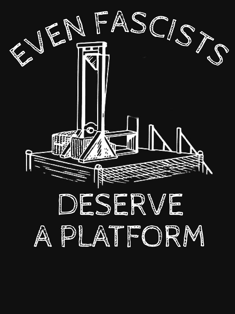 Even Fascists Deserve a Platform – Dark Political Satire by The Junto Shop