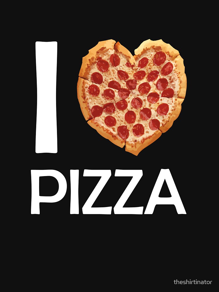 I Love Pizza Funny Pizza Quote Pizza Heart by theshirtinator