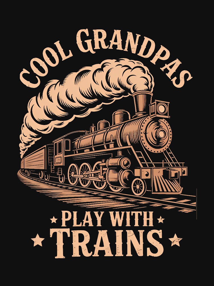 Cool Grandpas Play With Trains Locomotives Trains Grandpa by EllenJast
