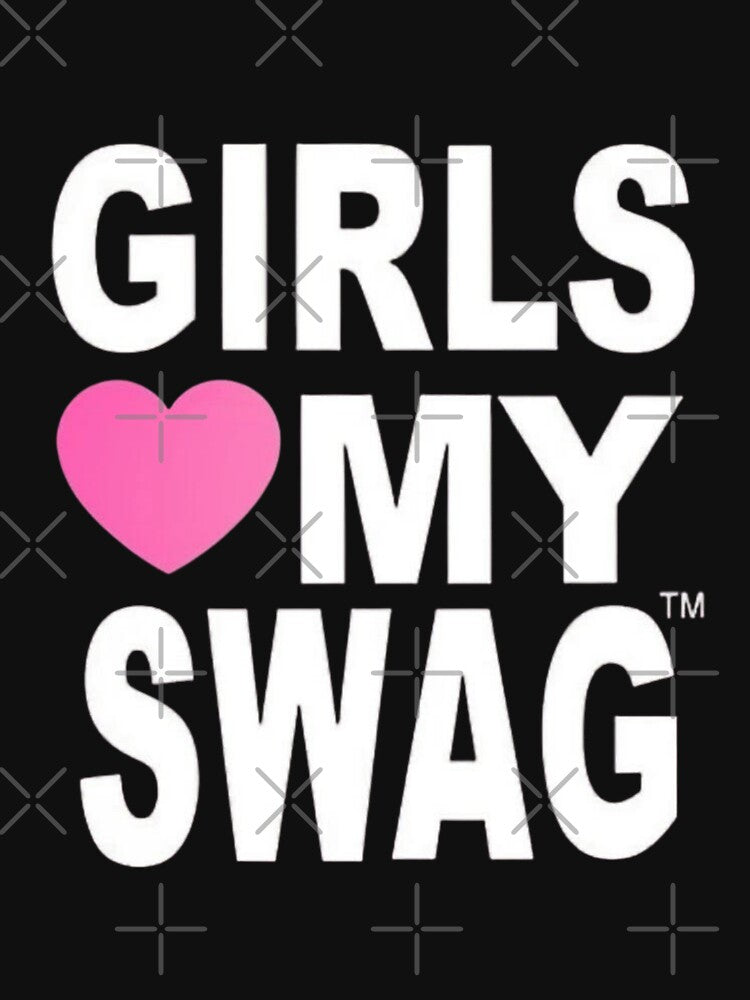 Girls love my SWAG Poster by Stickr.wld