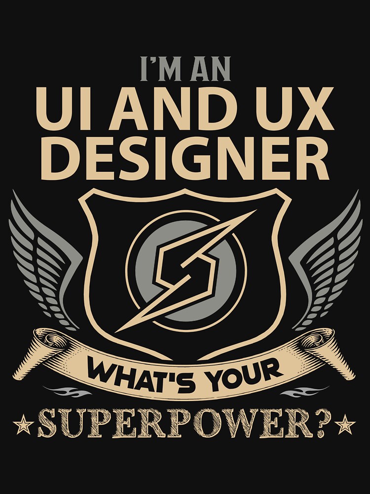 Ui And Ux Designer T Shirt - Superpower Job Gift Item Tee by watkinsmat