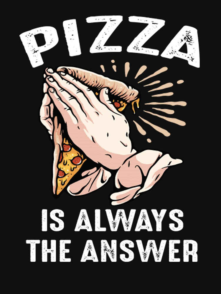 Pizza Is Always The Answer Pizza holic Praying Hands by TED-DESIGN