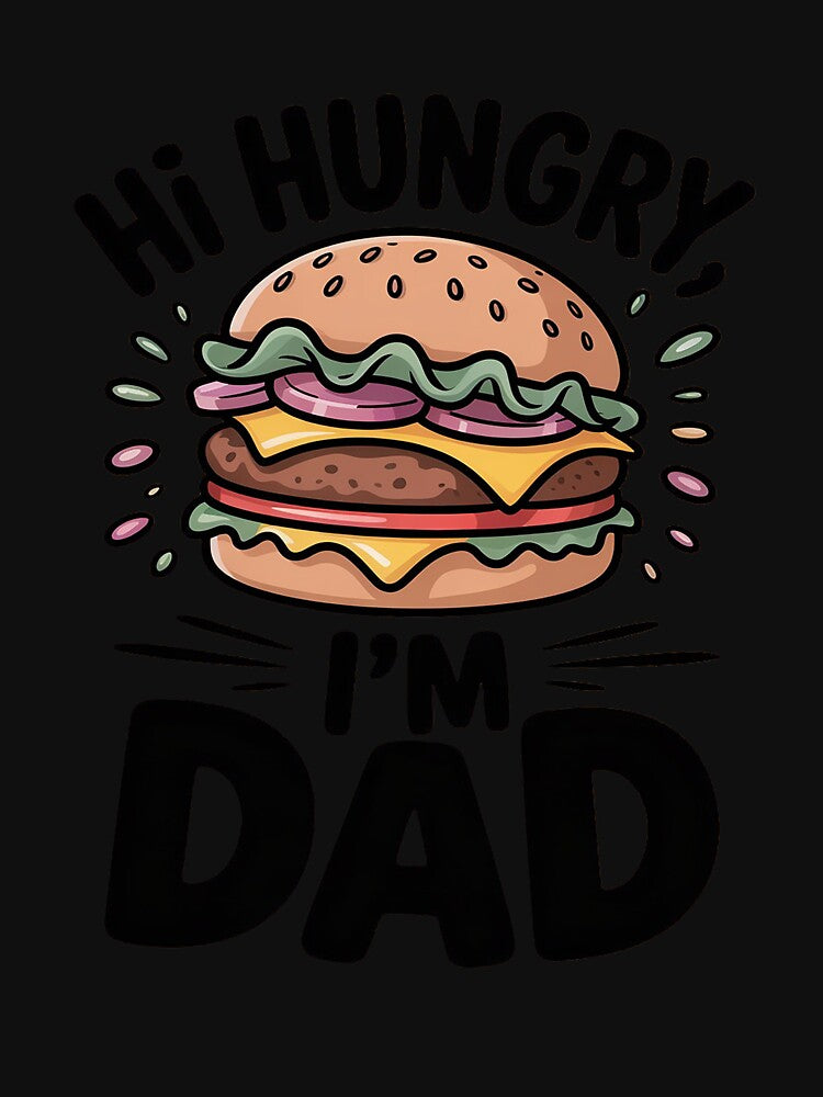Hi Hungry, I'm Dad Father's Day by ProudForFunny
