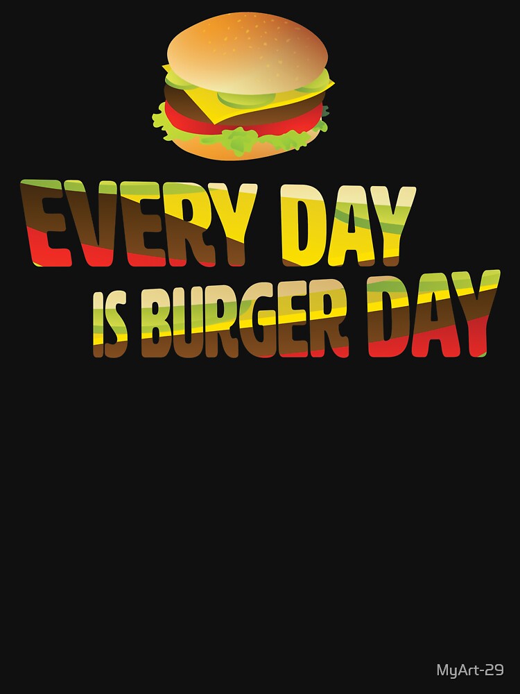 Every Day is Burger Day by MyArt-29