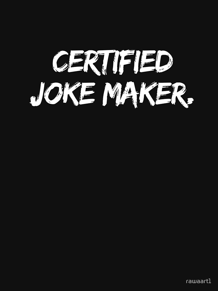 Certified joke maker. by rawaart1