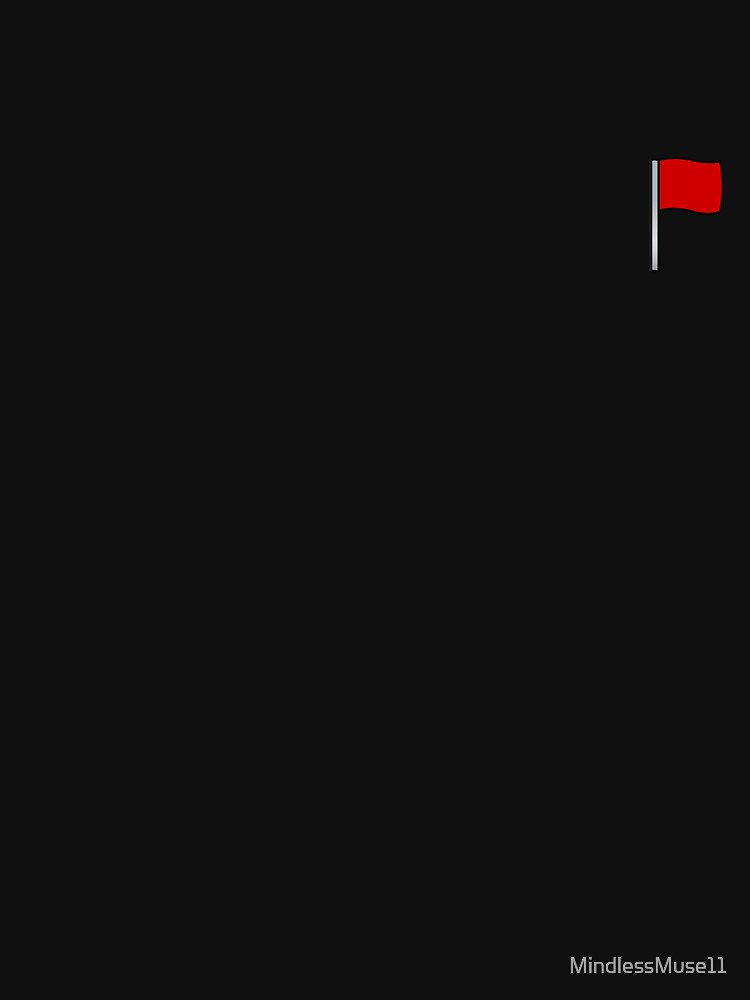 RED FLAGS by MindlessMuse11