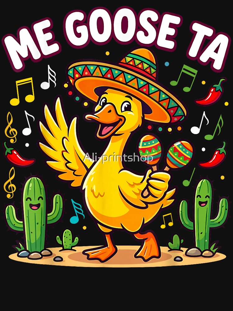 Me Goose Ta Funny Spanish Goose Pun Mexican by Ali-printshop