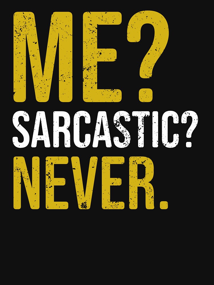 Me Sarcastic Never - Funny Dark Humour Jokes by berlicaferinz