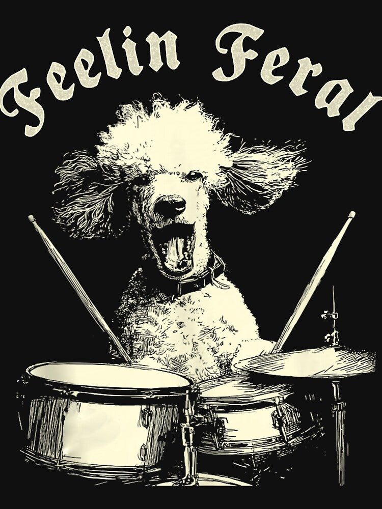 Feelin Feral For Vintage Cute Poodle Playing Drums Funny Music Dog Drummer by MOHAMED FRASER